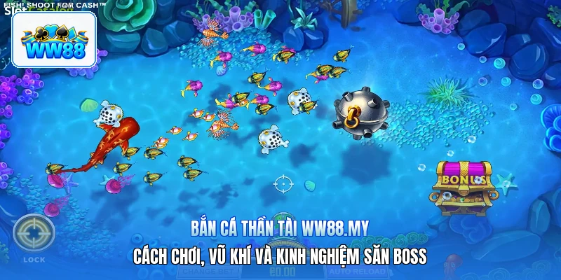 Bắn Cá Thần Tài ww88.my – Cách Chơi, Vũ Khí Và Kinh Nghiệm Săn Boss