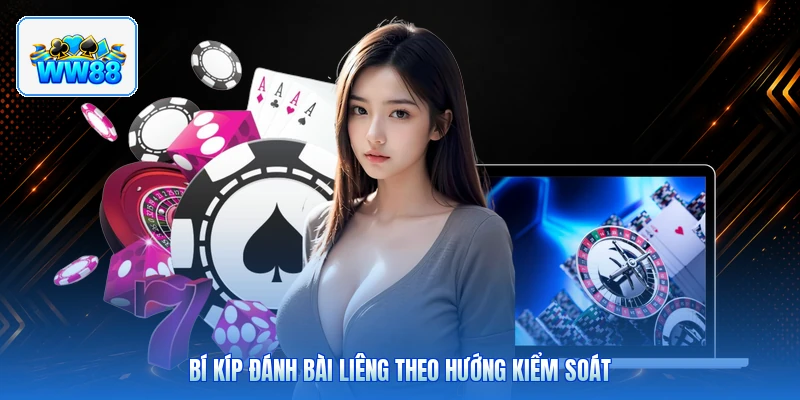 Bí Kíp Đánh Bài Liêng Theo Hướng Kiểm Soát