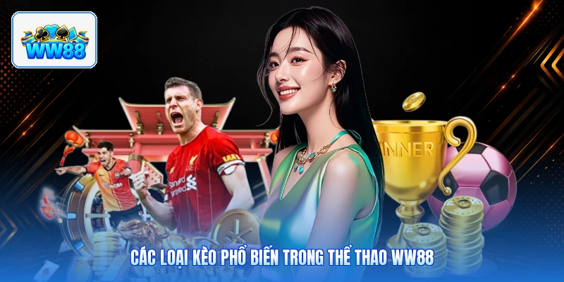 Các Loại Kèo Phổ Biến Trong Thể Thao ww88