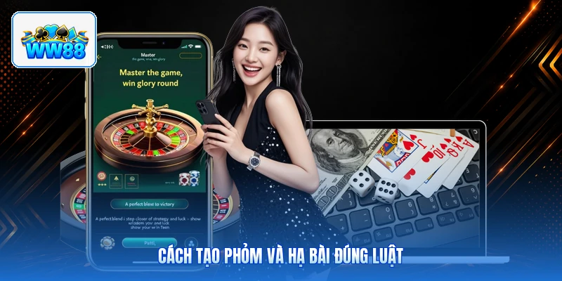 Cách Tạo Phỏm Và Hạ Bài Đúng Luật