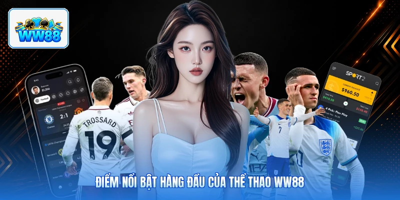 Điểm Nổi Bật Hàng Đầu Của Thể Thao ww88