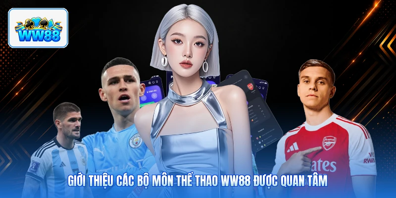 Giới Thiệu Các Bộ Môn Thể Thao ww88 Được Quan Tâm