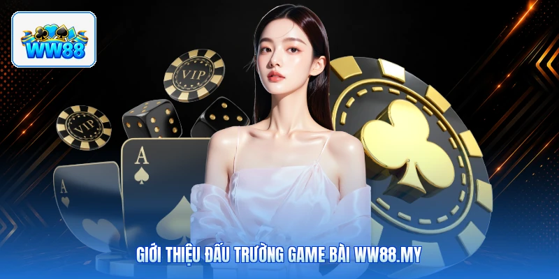Giới Thiệu Đấu Trường Game Bài ww88.my