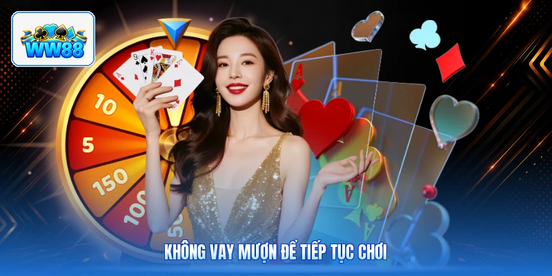 Không Vay Mượn Để Tiếp Tục Chơi