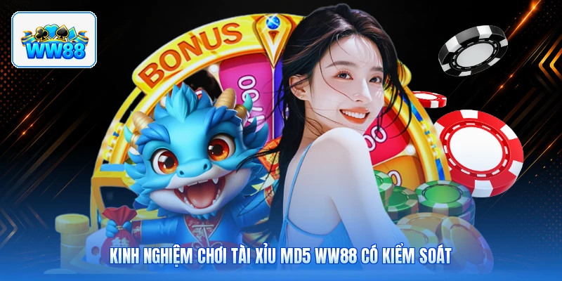 Kinh Nghiệm Chơi Tài Xỉu MD5 ww88 Có Kiểm Soát