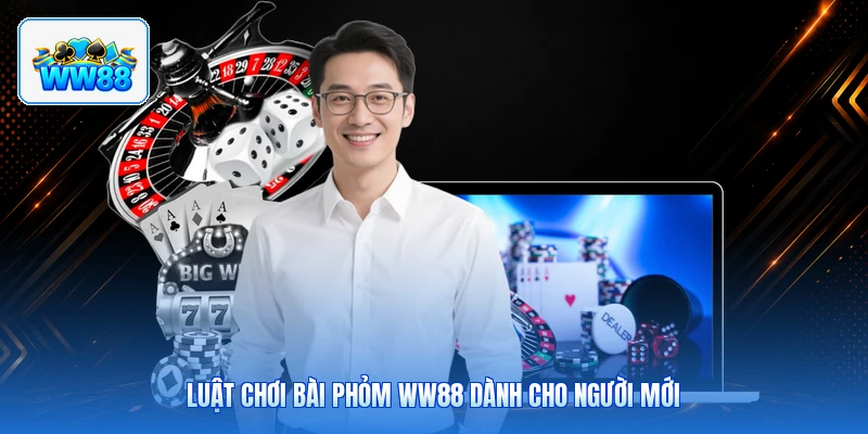 Luật Chơi Bài Phỏm ww88 Dành Cho Người Mới