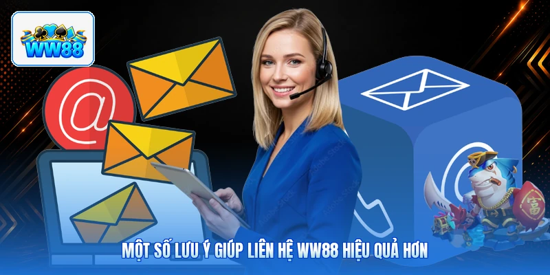 Một Số Lưu Ý Giúp Liên Hệ ww88 Hiệu Quả Hơn