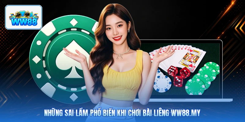 Những Sai Lầm Phổ Biến Khi Chơi Bài Liêng ww88.my