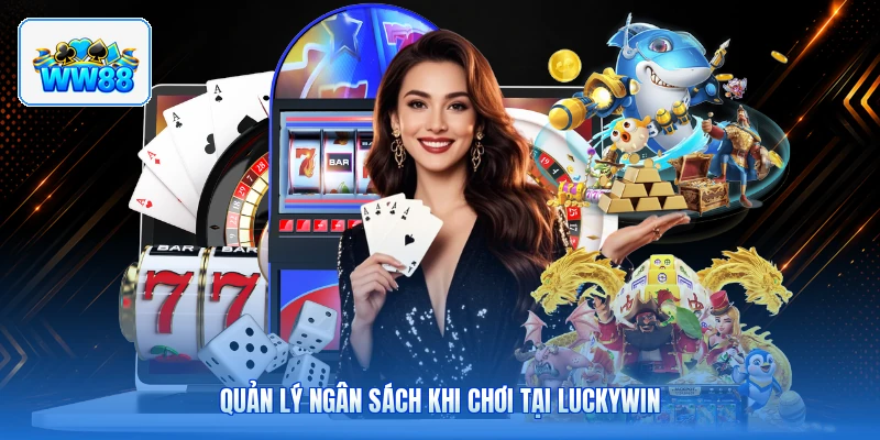 Quản Lý Ngân Sách Khi Chơi Tại Luckywin