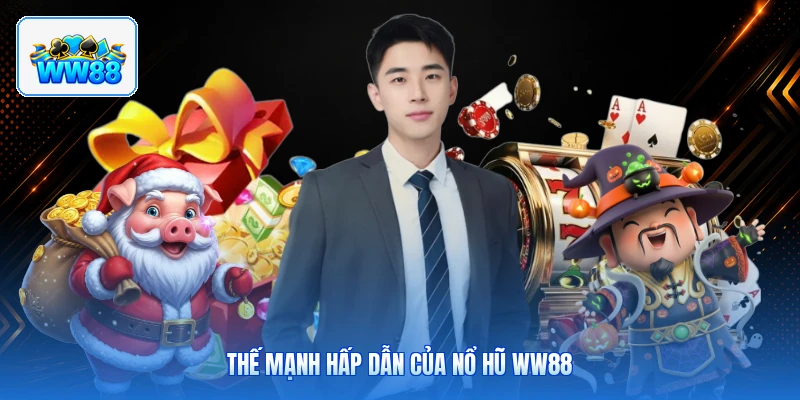 Thế Mạnh Hấp Dẫn Của Nổ Hũ ww88