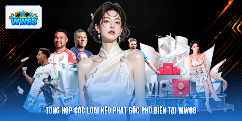 Tổng Hợp Các Loại Kèo Phạt Góc Phổ Biến Tại ww88