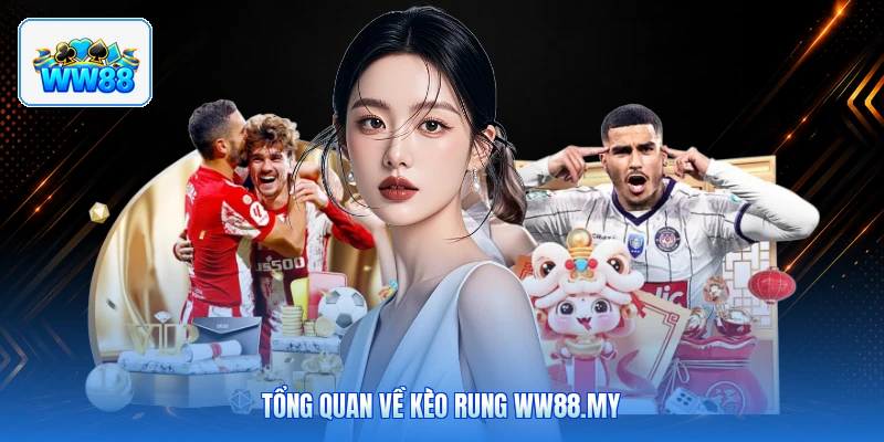 Tổng Quan Về Kèo Rung ww88.my